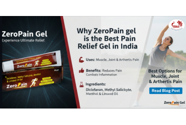 Why ZeroPain gel is the Best Pain Relief Gel in India: Uses, Benefits, Ingredients & Best Options for Muscle, Joint & Arthritis Pain